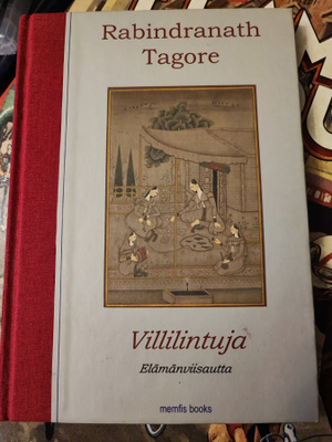 Rabindranath Tagore Villilintuja Elämänviisautta