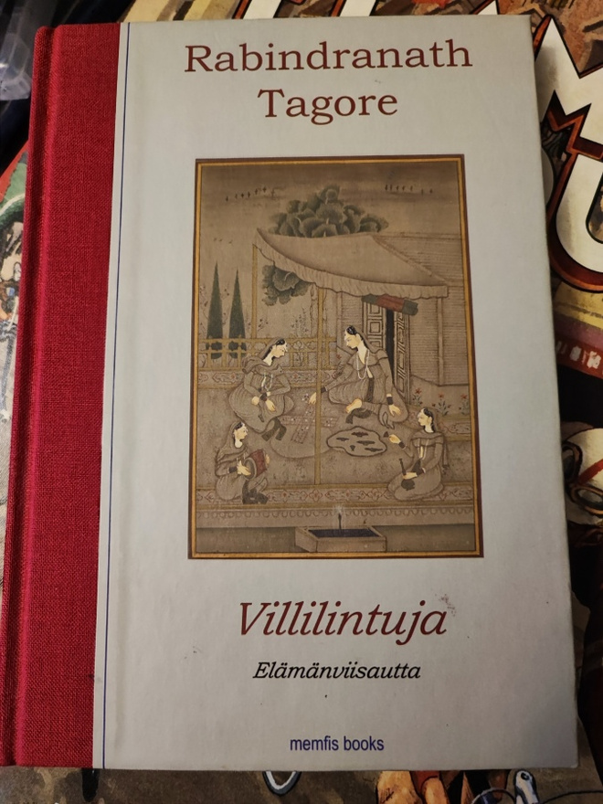 Rabindranath Tagore Villilintuja Elämänviisautta