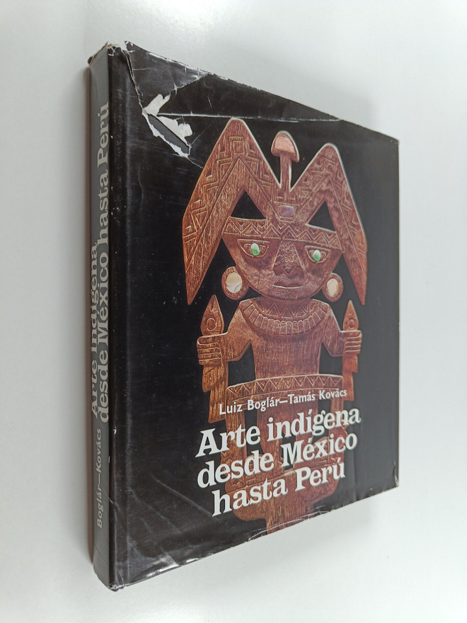 Luiz Boglar ym. : Arte indigena desde Mexico hasta Peru