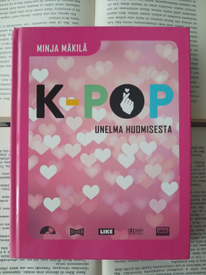 Minja Mäkilä - K-pop: unelma huomisesta (sid.)