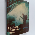 Matti Jouko Tapio Aro : Sinisen lumen maa : pakinointia S... - pikkukuva 1