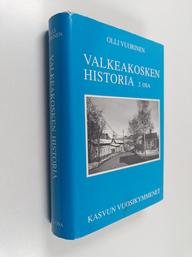 Olli Vuorinen : Valkeakosken historia 2 : Kasvun vuosikym...