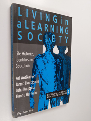 Ari Antikainen : Living in a learning society : life-hist...