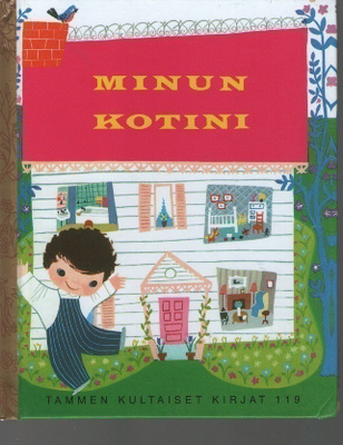 Tammen Kultaiset Kirjat 119 MINUN KOTINI