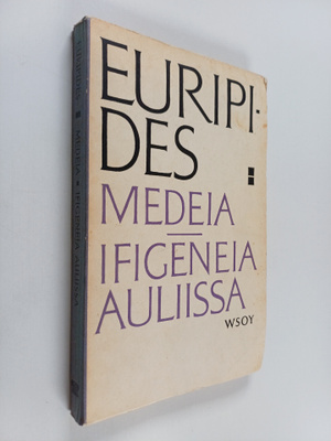 Euripides : Medeia ; Ifigeneia Auliissa