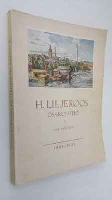 Yrjö Raevuori : H. Liljeroos osakeyhtiö ja sen edeltäjät ...