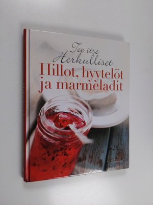 Tee itse herkulliset hillot, hyytelöt ja marmeladit