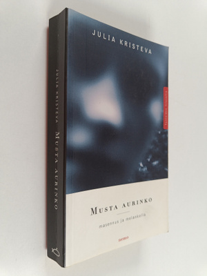 Julia Kristeva : Musta aurinko : masennus ja melankolia