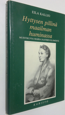 Eila Kallio : Hyttysen pillinä maailman huminassa : muist...