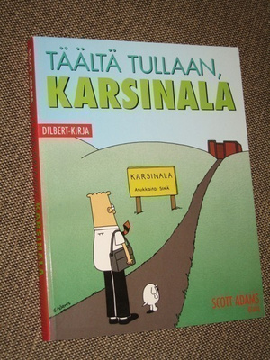 DILBERT-KIRJA – TÄÄLTÄ TULLAAN, KARSINALA