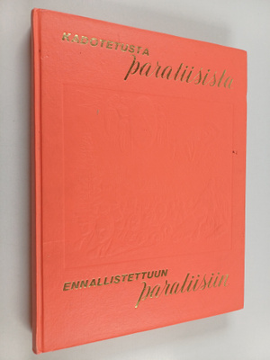 Kadotetusta paratiisista ennallistettuun paratiisiin