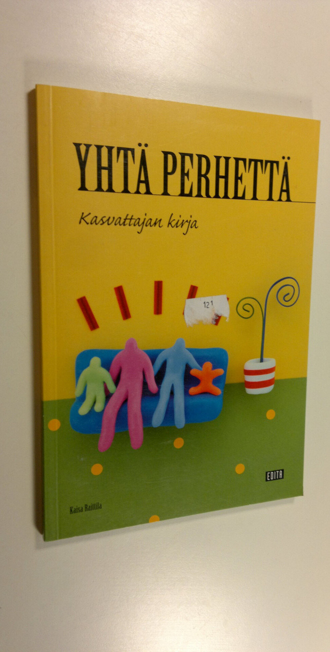 Kaisa Raittila : Yhtä perhettä : kasvattajan kirja