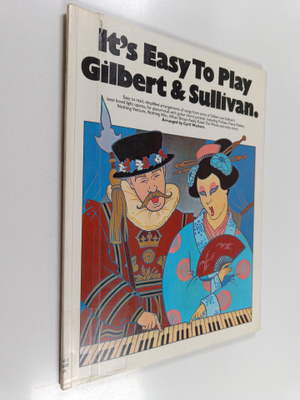 It's easy to play gilbert & sullivan.