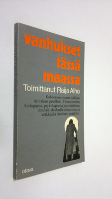 Raija (Toim.) Alho : Vanhukset tässä maassa