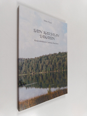 Sirkka Pöysti : Sain Karjalan takaisin : kesämökkiläisenä...