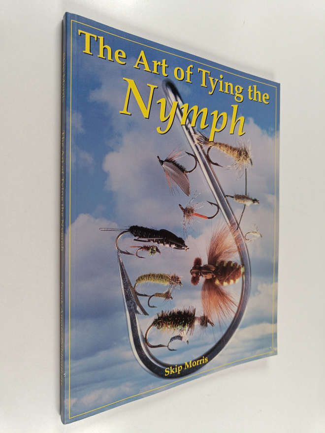 Skip Morris : The Art of Tying the Nymph