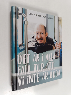 Jonas Helgesson : Det är i alla fall tur att vi inte är döda