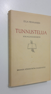 Eila Pennanen : Tunnustelua : kirjallisuusesseitä