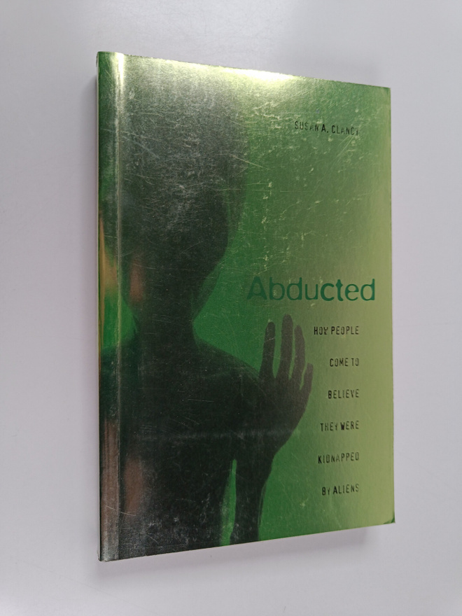 Susan A. Clancy : Abducted : How People Come to Believe T...