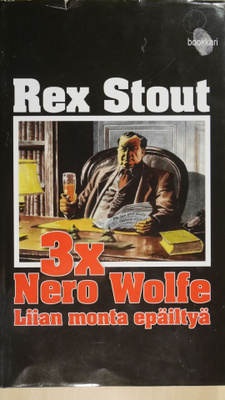 Rex Stout - 3x Nero Wolfe. Liian monta epäiltyä