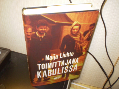 Maija Liuhto - Toimittajana Kabulissa (sid.)