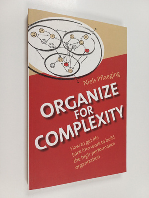 Niels Pflaeging : Organize for Complexity - How to Get Li...