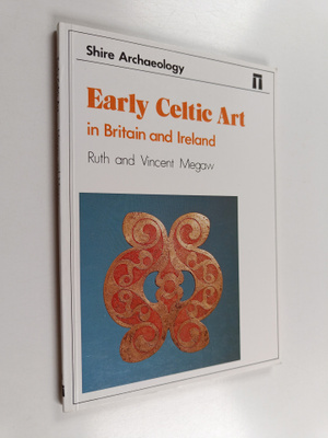 J. V. S. Megaw ym. : Early Celtic Art - In Britain and Ir...