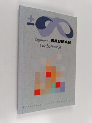 Zygmunt Bauman : Globalizacja - i co z tego dla ludzi wynika