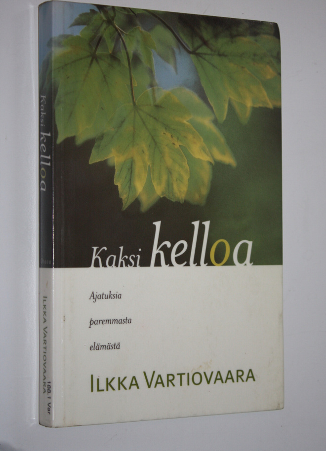 Ilkka Vartiovaara : Kaksi kelloa : ajatuksia paremmasta e...