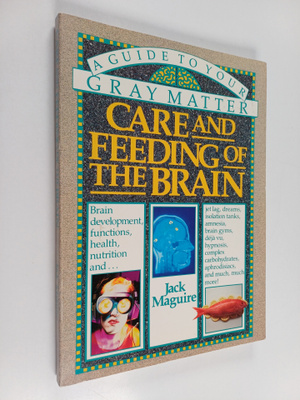 Jack Maguire : Care and Feeding of the Brain - A Guide to...