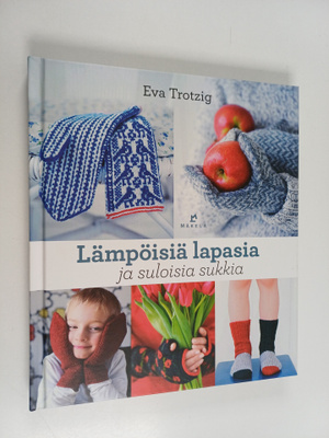 Eva Trotzig : Lämpöisiä lapasia ja suloisia sukkia