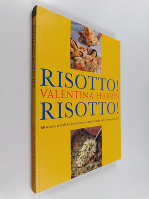 Valentina Harris : Risotto! Risotto! : 80 Recipes and All...