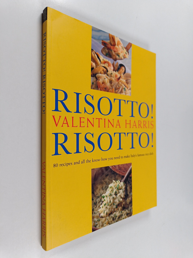 Valentina Harris : Risotto! Risotto! : 80 Recipes and All...
