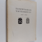 Elisenvaaran yhteiskoulu 1927-1956 : 1 Elisenvaarassa : 2... - pikkukuva 1