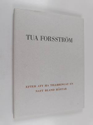 Tua Forsström : Efter att ha tillbringat en natt bland hä...