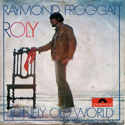 RAYMOND FROGGATT: Roly / Lonely Old World 7"kk