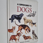 Wendy Boorer : A Superguide to Dogs - pikkukuva 1