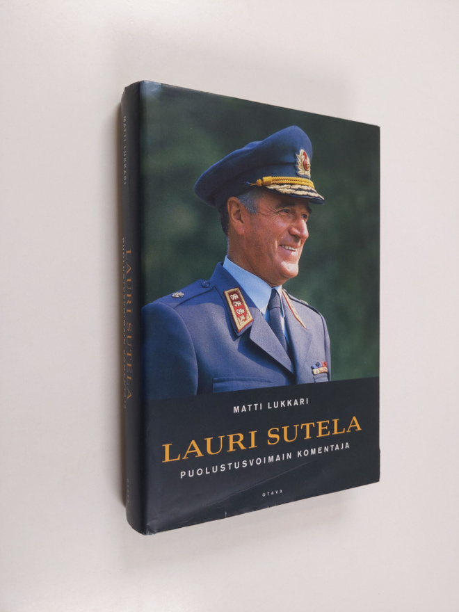 Matti Lukkari ym. : Lauri Sutela - puolustusvoimain komen...