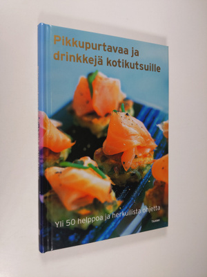 Pikkupurtavaa ja drinkkejä kotikutsuille : yli 50 helppoa...