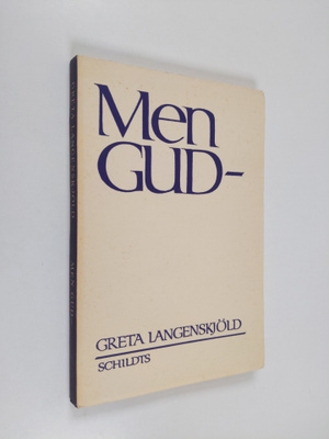 Greta Langenskjöld : Men Gud -