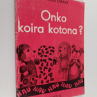 Anja-Kaija Kärävä : Onko koira kotona : nukketeatterinäyt... - pikkukuva 1