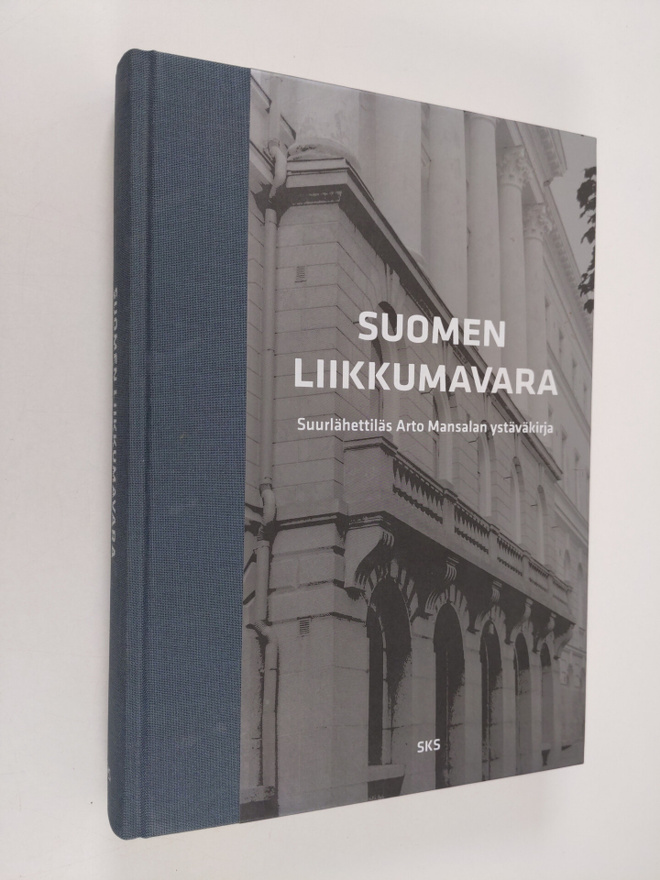 Suomen liikkumavara : suurlähettiläs Arto Mansalan ystävä...