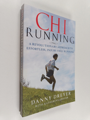 Danny Dreyer ym. : ChiRunning : A Revolutionary Approach ...