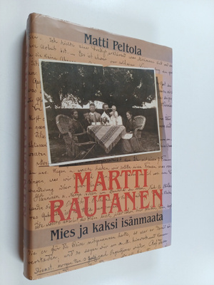 Matti Peltola : Martti Rautanen : mies ja kaksi isänmaata