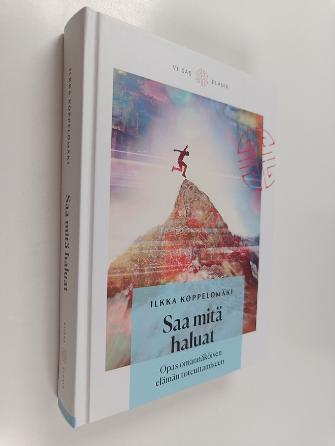 Ilkka Koppelomäki : Saa mitä haluat : opas omannäköisen e...