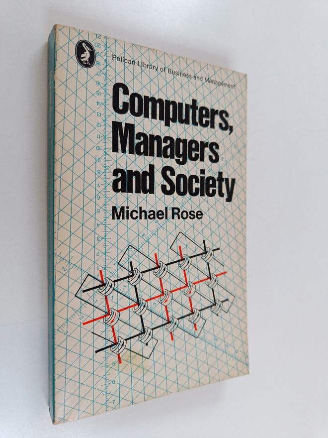 Michael Rose : Computers, managers and society