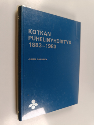 Juhani Saarinen : Kotkan puhelinyhdistys 1883-1983