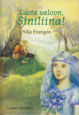 Silja Frangén: Luota valoon, Siniliina! (Lasten keskus 2002)