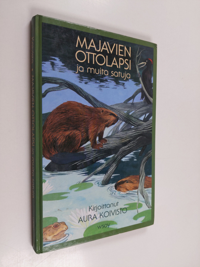 Aura Koivisto : Majavien ottolapsi ja muita satuja