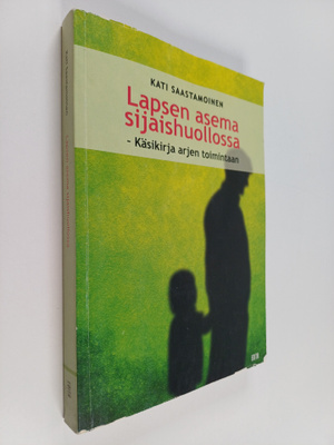 Kati Saastamoinen : Lapsen asema sijaishuollossa : käsiki...